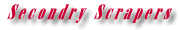 Secondry Scrapers